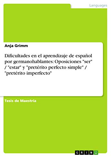Dificultades en el aprendizaje de español por germanohablantes: Oposiciones ser / estar y pretérito perfecto simple / pretérito imperfecto: Magisterarbeit