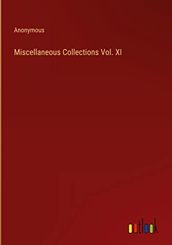 Miscellaneous Collections Vol. XI