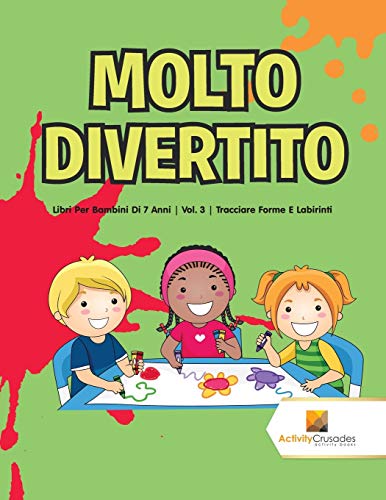 Molto Divertito : Libri Per Bambini Di 7 Anni | Vol. 3 | Tracciare Forme E Labirinti