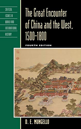 The Great Encounter of China and the West, 1500-1800, Fourth Edition (Critical Issues in World and International History)