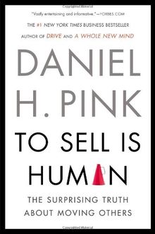 To Sell Is Human: The Surprising Truth About Moving Others