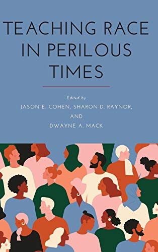Teaching Race in Perilous Times (Suny Series, Critical Race Studies in Education)