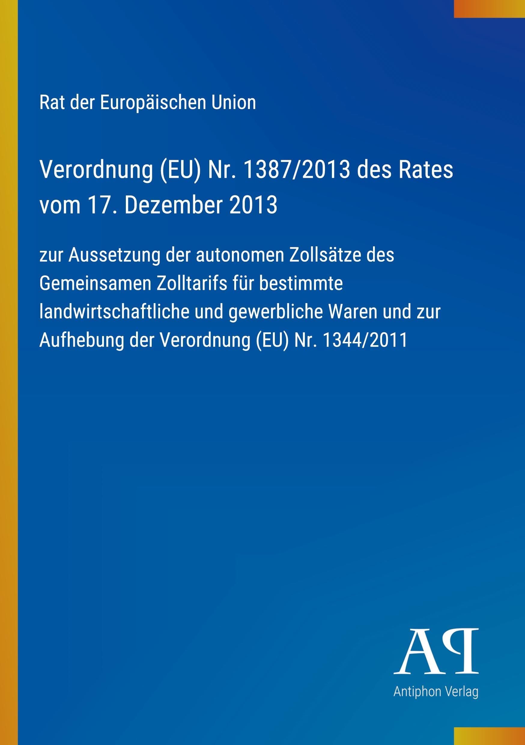 Verordnung (EU) Nr. 1387/2013 des Rates vom 17. Dezember 2013