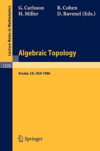 Algebraic Topology: Proceedings of an International Conference held in Arcata, California, July 27 - August 2, 1986 (Lecture Notes in Mathematics, 1370, Band 1370)