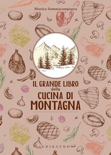 Il grande libro della cucina di montagna (Sapori e fantasia)