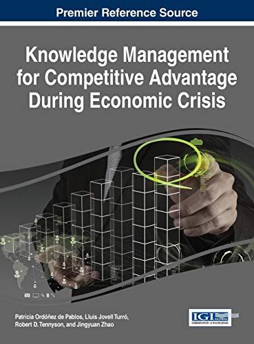 Knowledge Management for Competitive Advantage During Economic Crisis (Advances in Business Strategy and Competitive Advantage)