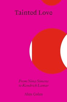 Tainted Love: From Nina Simone to Kendrick Lamar