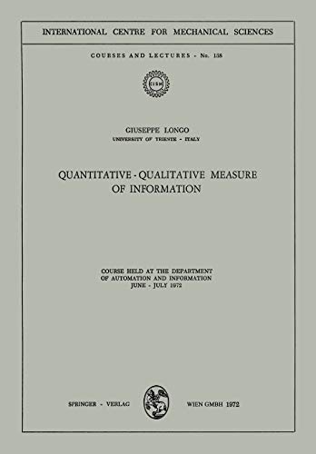 Quantitative-Qualitative Measure of Information: Course held at the Department of Automation and Information, June - July 1972 (CISM International Centre for Mechanical Sciences, 138, Band 138)