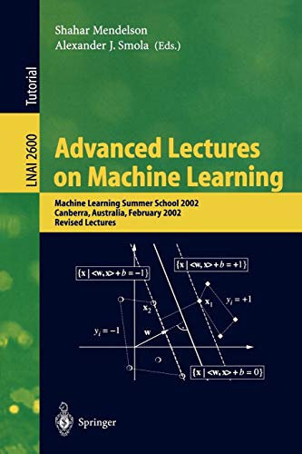 Advanced Lectures on Machine Learning: Machine Learning Summer School 2002, Canberra, Australia, February 11-22, 2002, Revised Lectures (Lecture Notes in Computer Science (2600), Band 2600)