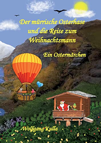 Der mürrische Osterhase und die Reise zum Weihnachtsmann - Ein Ostermärchen: Ein spannendes Kinderbuch zum Vorlesen und Selberlesen für Mädchen und Jungen ab 5 Jahren