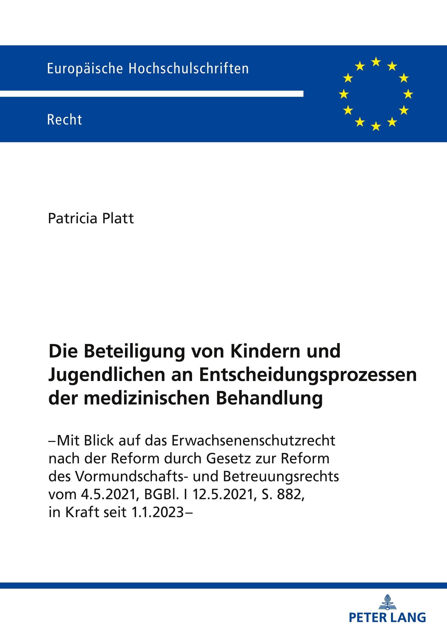 Die Beteiligung von Kindern und Jugendlichen an Entscheidungsprozessen der medizinischen Behandlung: -Mit Blick auf das Erwachsenenschutzrecht nach ... (Europäische Hochschulschriften Recht)