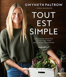 Tout est simple : recettes délicieuses pour ceux qui n'ont pas le temps de cuisiner