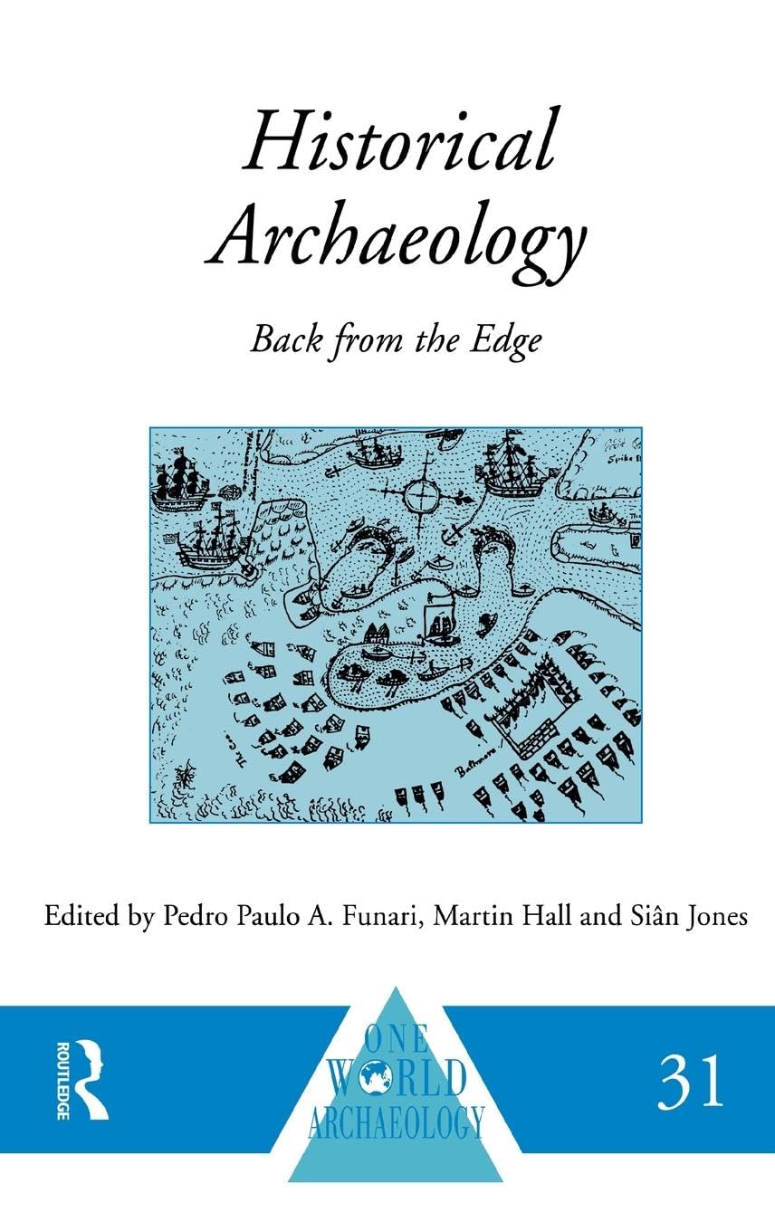 Historical Archaeology: Back from the Edge (One World Archaeology, Band 31)