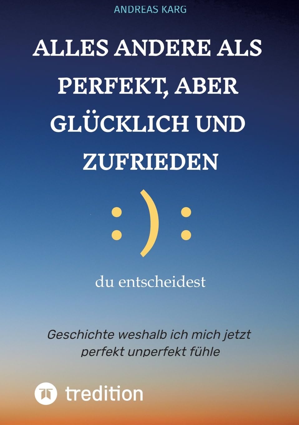 Alles andere als perfekt, aber glücklich und zufrieden: Geschichte weshalb ich mich jetzt perfekt unperfekt fühle