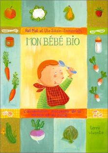 Mon Bebe Bio L Alimentation Naturelle De La Maman Et Du Bebe De Ralf Moll