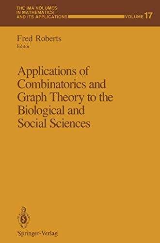 Applications of Combinatorics and Graph Theory to the Biological and Social Sciences (The IMA Volumes in Mathematics and its Applications, 17, Band 17)