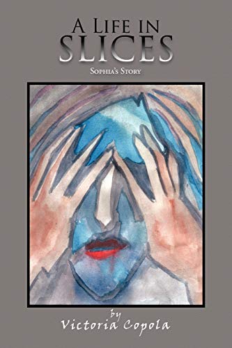 A Life in Slices: Sophia's Story: Sophia's Story