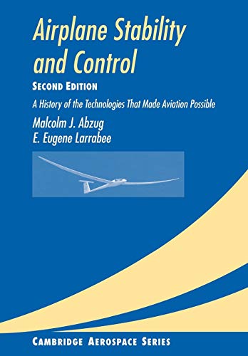 Airplane Stability and Control 2ed: A History of the Technologies that Made Aviation Possible (Cambridge Aerospace Series, Band 14)