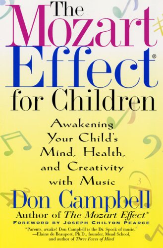 The Mozart Effect for Children: Awakening Your Child's Mind, Health, and Creativity with Music