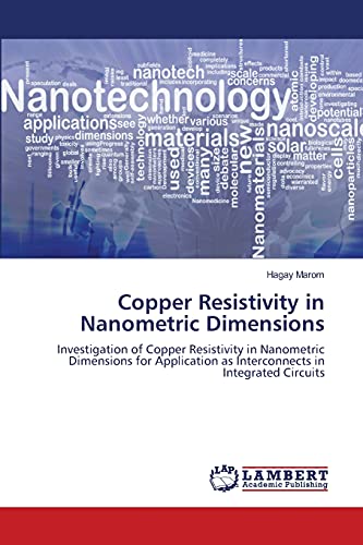 Copper Resistivity in Nanometric Dimensions: Investigation of Copper Resistivity in Nanometric Dimensions for Application as Interconnects in Integrated Circuits
