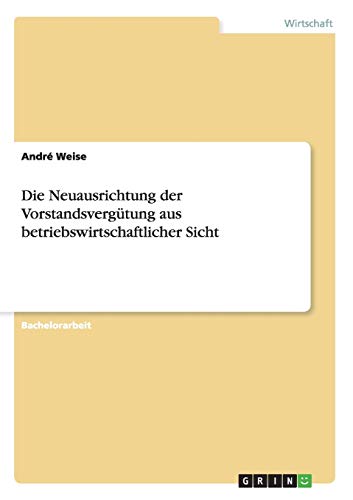 Die Neuausrichtung der Vorstandsvergütung aus betriebswirtschaftlicher Sicht