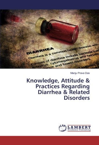 Knowledge, Attitude & Practices Regarding Diarrhea & Related Disorders