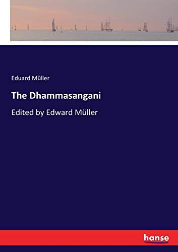 The Dhammasangani: Edited by Edward Müller