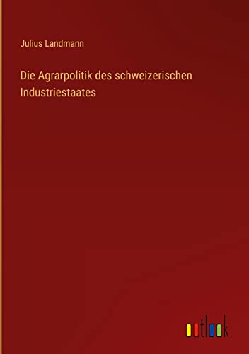 Die Agrarpolitik des schweizerischen Industriestaates