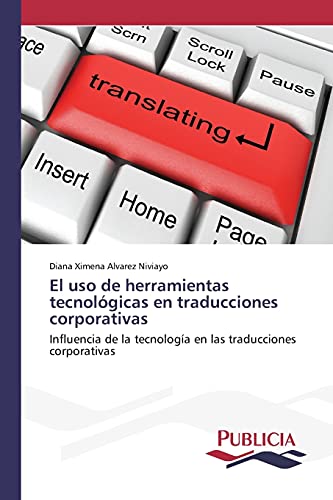 El uso de herramientas tecnológicas en traducciones corporativas: Influencia de la tecnología en las traducciones corporativas
