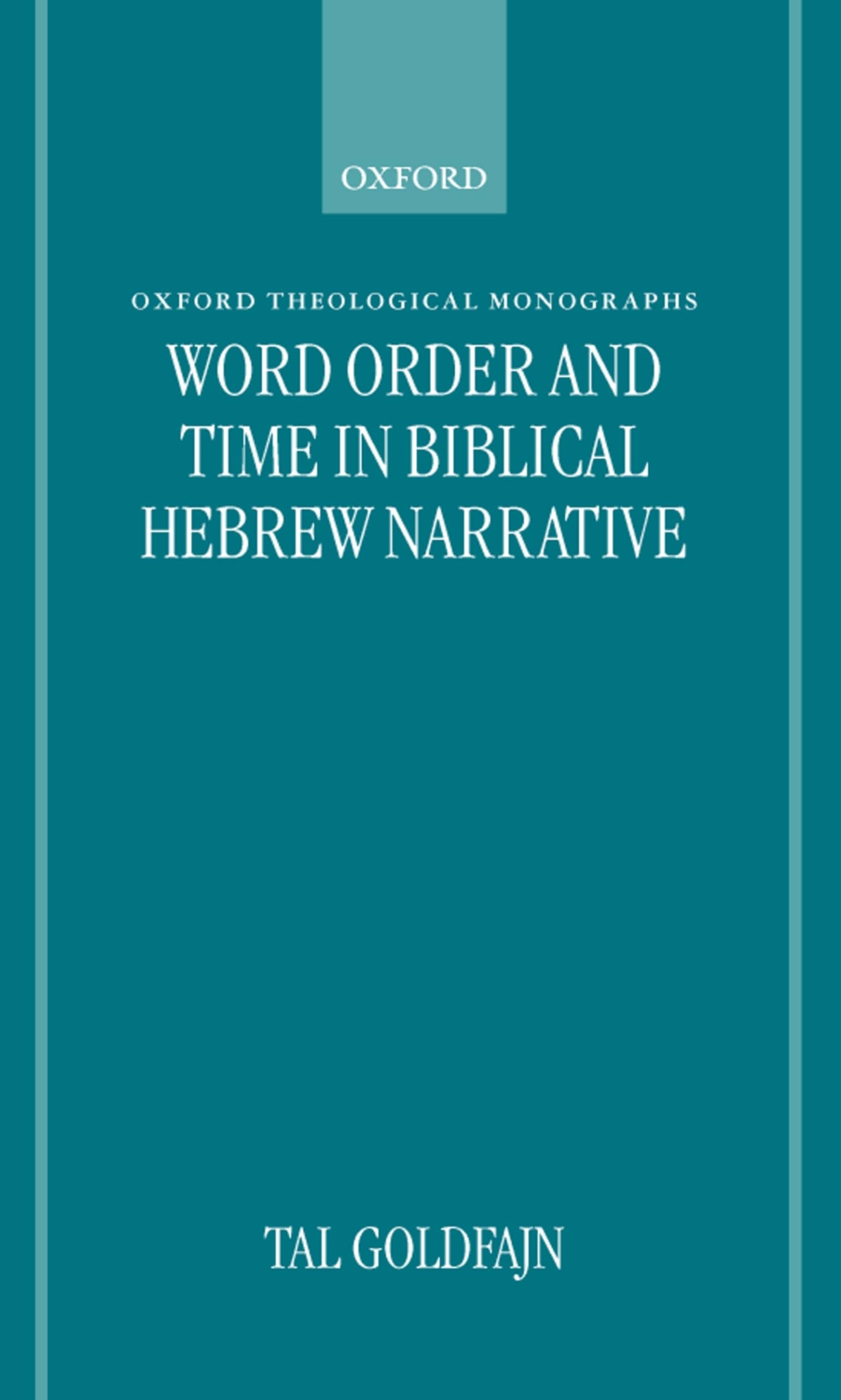 Word Order and Time in Biblical Hebrew Narrative (Oxford Theological Monographs)