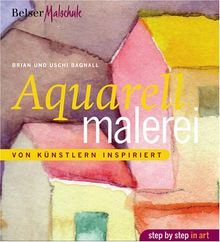 Aquarellmalerei: Von Künstlern inspiriert