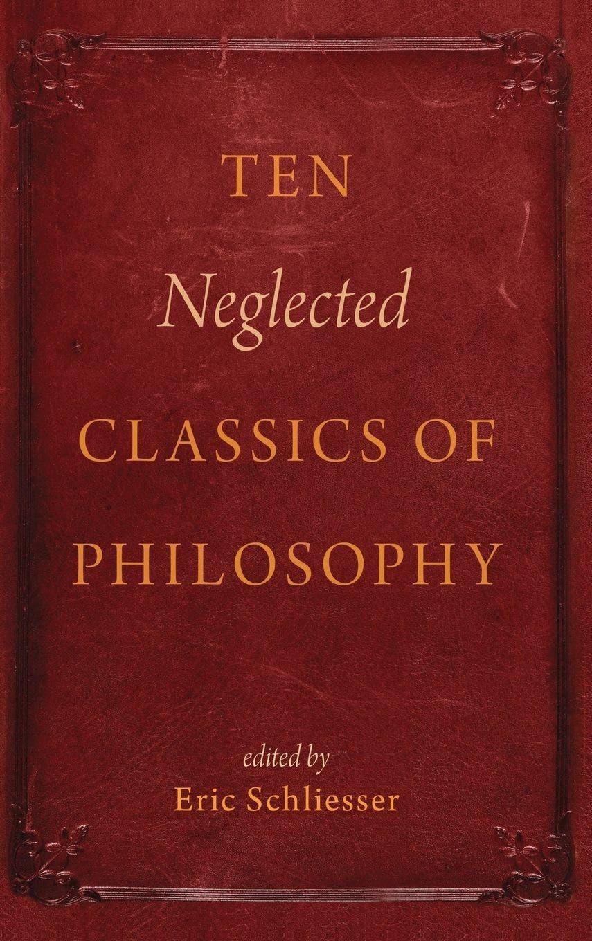 Ten Neglected Classics of Philosophy