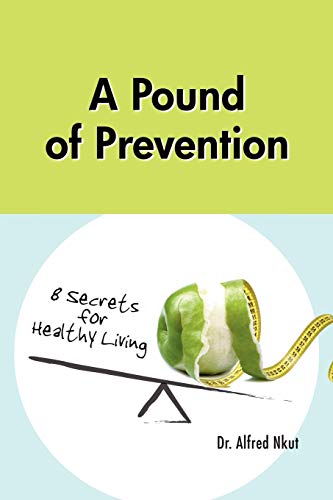 A Pound of Prevention: Eight Secrets of Healthy Living