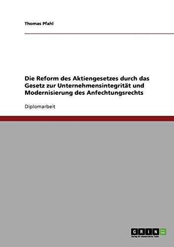Die Reform des Aktiengesetzes durch das Gesetz zur Unternehmensintegrität und Modernisierung des Anfechtungsrechts