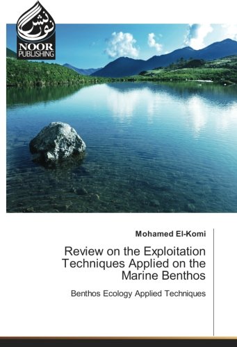 Review on the Exploitation Techniques Applied on the Marine Benthos: Benthos Ecology Applied Techniques