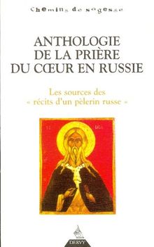 Anthologie de la prière du coeur en Russie : les sources des Récits d'un pèlerin russe