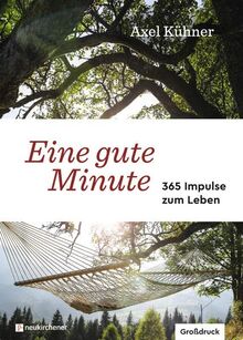 Eine gute Minute: 365 Impulse zum Leben - Großdruck