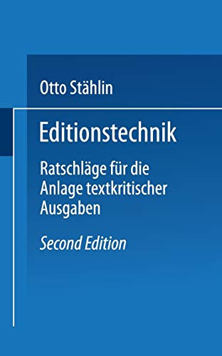 Editionstechnik: Ratschläge für die Anlage Textkritischer Ausgaben (German Edition)