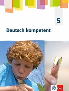 Deutsch kompetent 5. Allgemeine Ausgabe Gymnasium: Schülerbuch Klasse 5 (Deutsch kompetent. Allgemeine Ausgabe Gymnasium ab 2019)