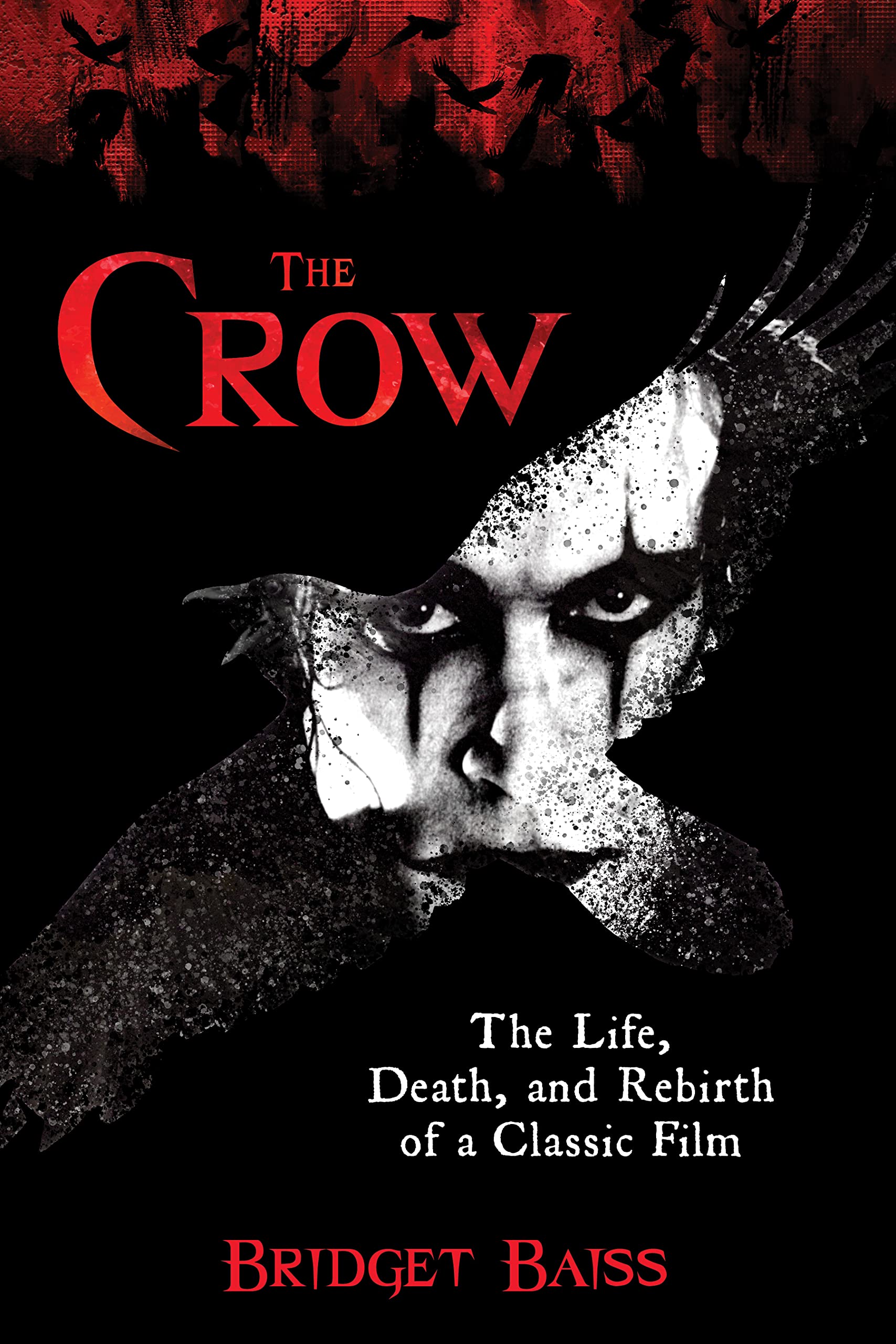 Bridget Baiss The Crow, The Life, Death, And Rebirth Of A Classic Film