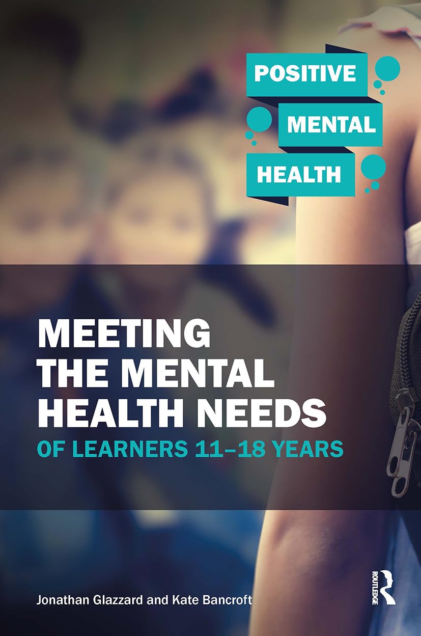 Meeting the Mental Health Needs of Learners 11-18 Years (Positive Mental Health)