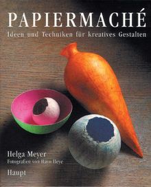 Papiermache: Ideen und Techniken für kreatives Gestalten von Meyer, Helga | Buch | Zustand akzeptabel