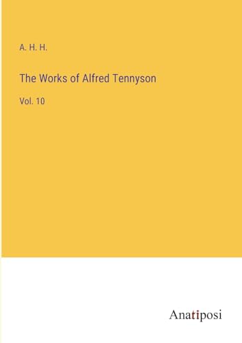 The Works of Alfred Tennyson: Vol. 10