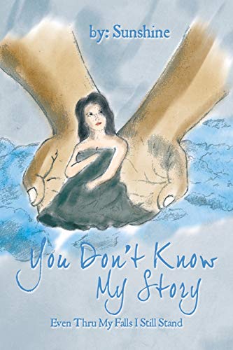 You Don't Know My Story: Even Thru My Falls I Still Stand