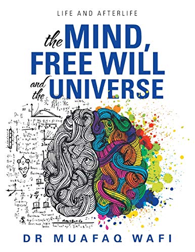 The Mind, Free Will, and the Universe: Life and Afterlife