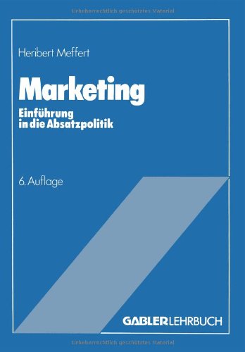 Marketing: Einführung in die Absatzpolitik; mit Fallstudie VW-Golf