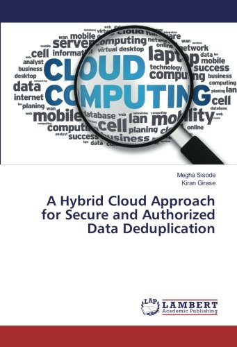 A Hybrid Cloud Approach for Secure and Authorized Data Deduplication