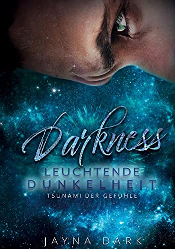 Darkness - Leuchtende Dunkelheit: Tsunami der Gefühle