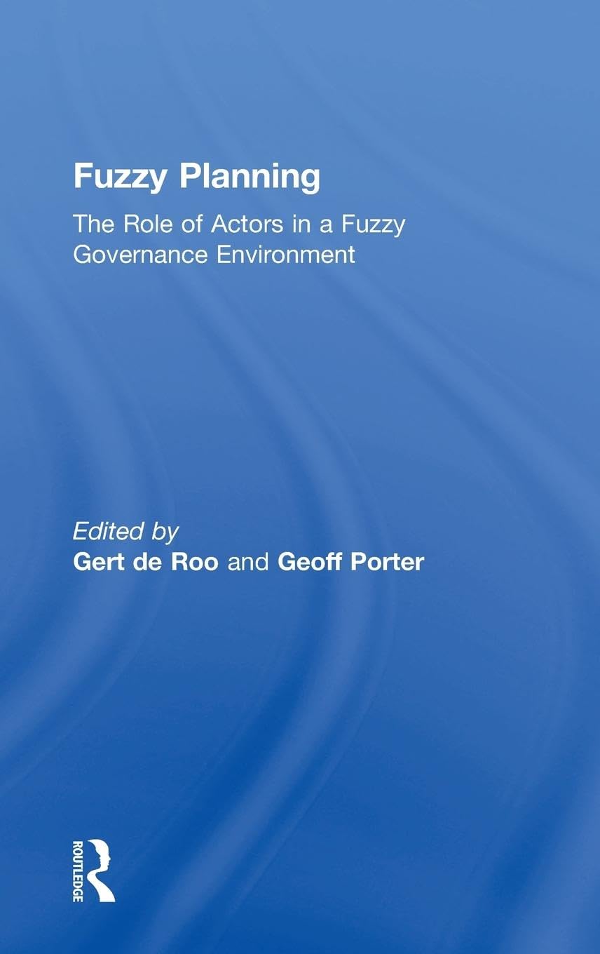 Fuzzy Planning: The Role of Actors in a Fuzzy Governance Environment