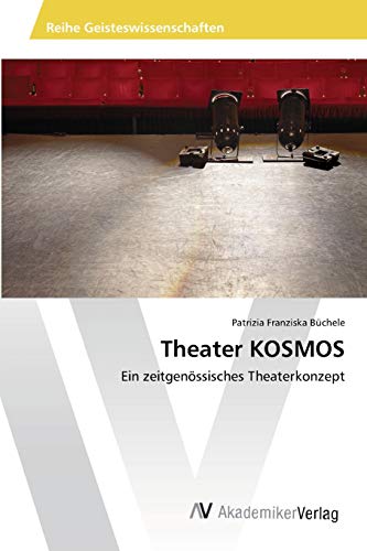 Theater KOSMOS: Ein zeitgenössisches Theaterkonzept